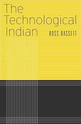 The Technological Indian, By Ross Bassett