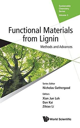 Functional Materials From Lignin - Methods And Advances - 3 Sustainable Chemistry Series, Ed.1 By Xian Jun Loh - Dan Kai