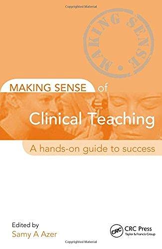 Making Sense of Clinical Teaching: A Hands-on Guide to Success ,Ed. :1