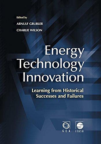 Energy Technology Innovation - learning from Historical Successes and Failures By Arnulf Grubler - Charlie Wilson
