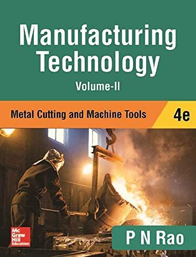 Manufacturing Technology - Vol.2 - India, Ed.4 By P. N. Rao
