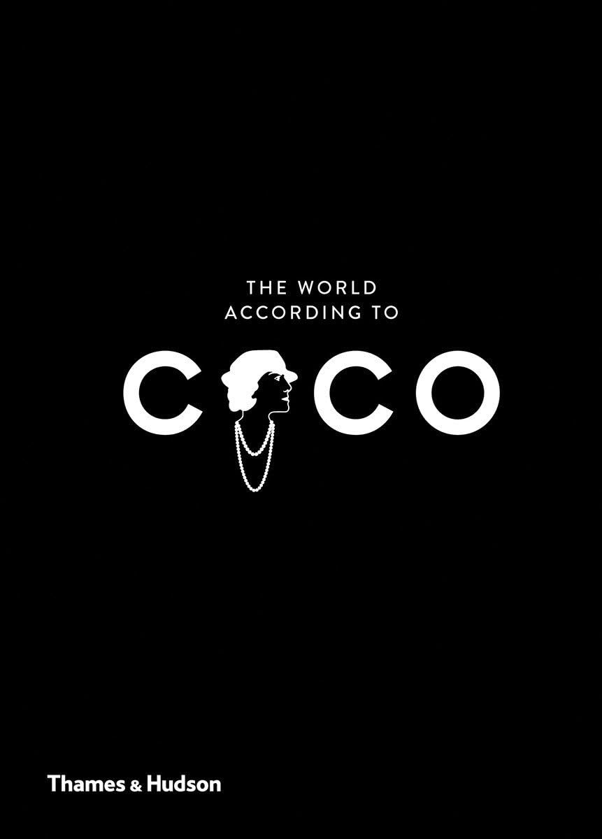 The World According to Coco: The Wit and Wisdom of Coco Chanel: 1