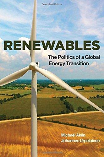 Renewables - The Politics of a Global Energy Transition By Michaël Aklin - Johannes Urpelainen