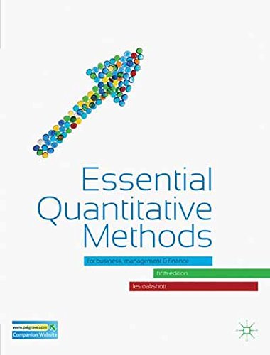 Essential Quantitative Methods: For Business, Management and Finance ,Ed. :5