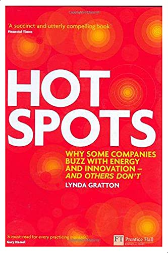 Hot Spots - Why Some companies Buzz With Energy And Innovation - And Others Don`T, Ed.1 By Lynda Gratton