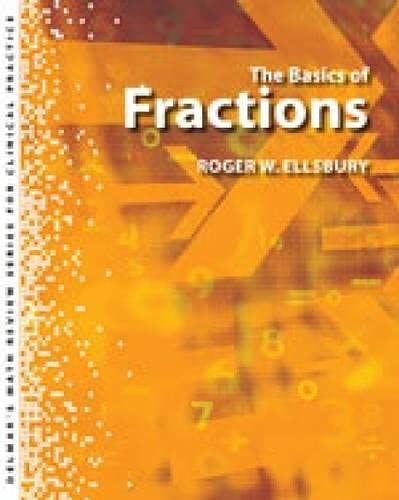 Delmar`s Math Review Series for Clinical Practice: The Basics of Fractions By Roger Ellsbury