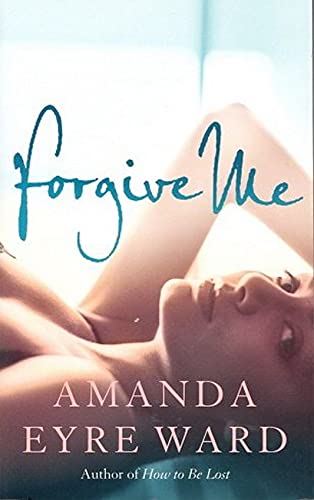 Forgive Me By Amanda Eyre Ward