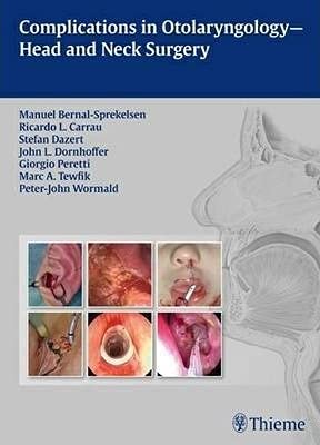 Complications In Otolaryngology And Head And Neck Surgery By,,,,, M Bernal-Sprekelsen