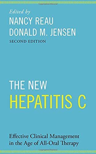 The New Hepatitis C - Effective Clinical Management in the age of all - Oral Therapy By Nancy Reau , Donald M. Jensen