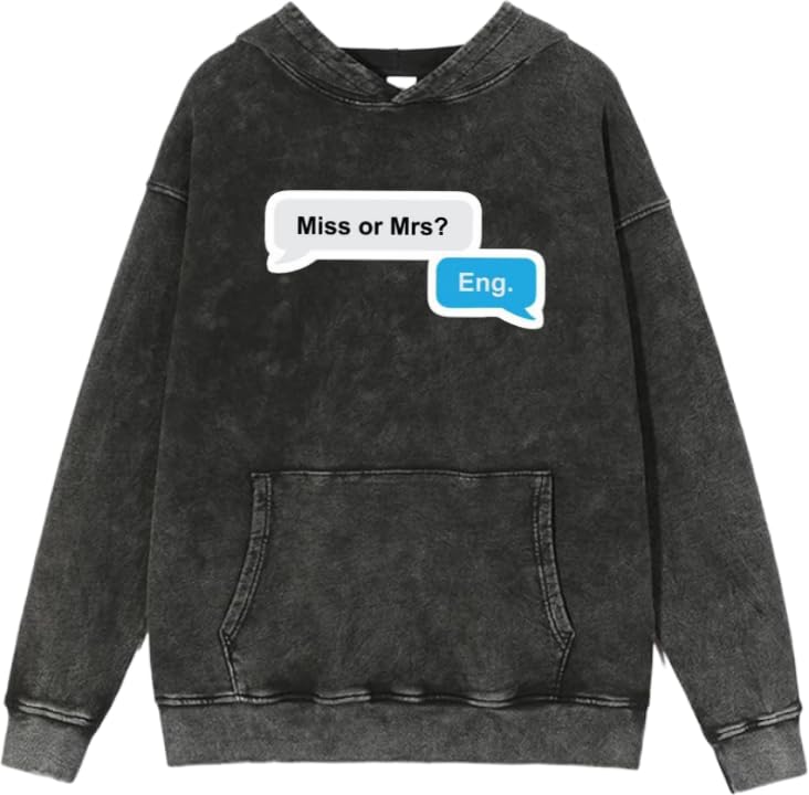 Miss or Mrs? Eng Hoodie washed back