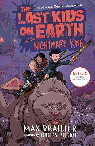 The Last Kids on Earth and the Nightmare King, Adventure Book for Kids, Netflix Original Series, By Max Bralier, By Douglas Holgate