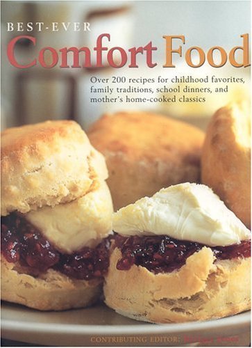 Best-ever Comfort Food: Over 200 Recipes for Childhood Favourites, Family Traditions, School Dinners, and Mother's Home-cooked Classics