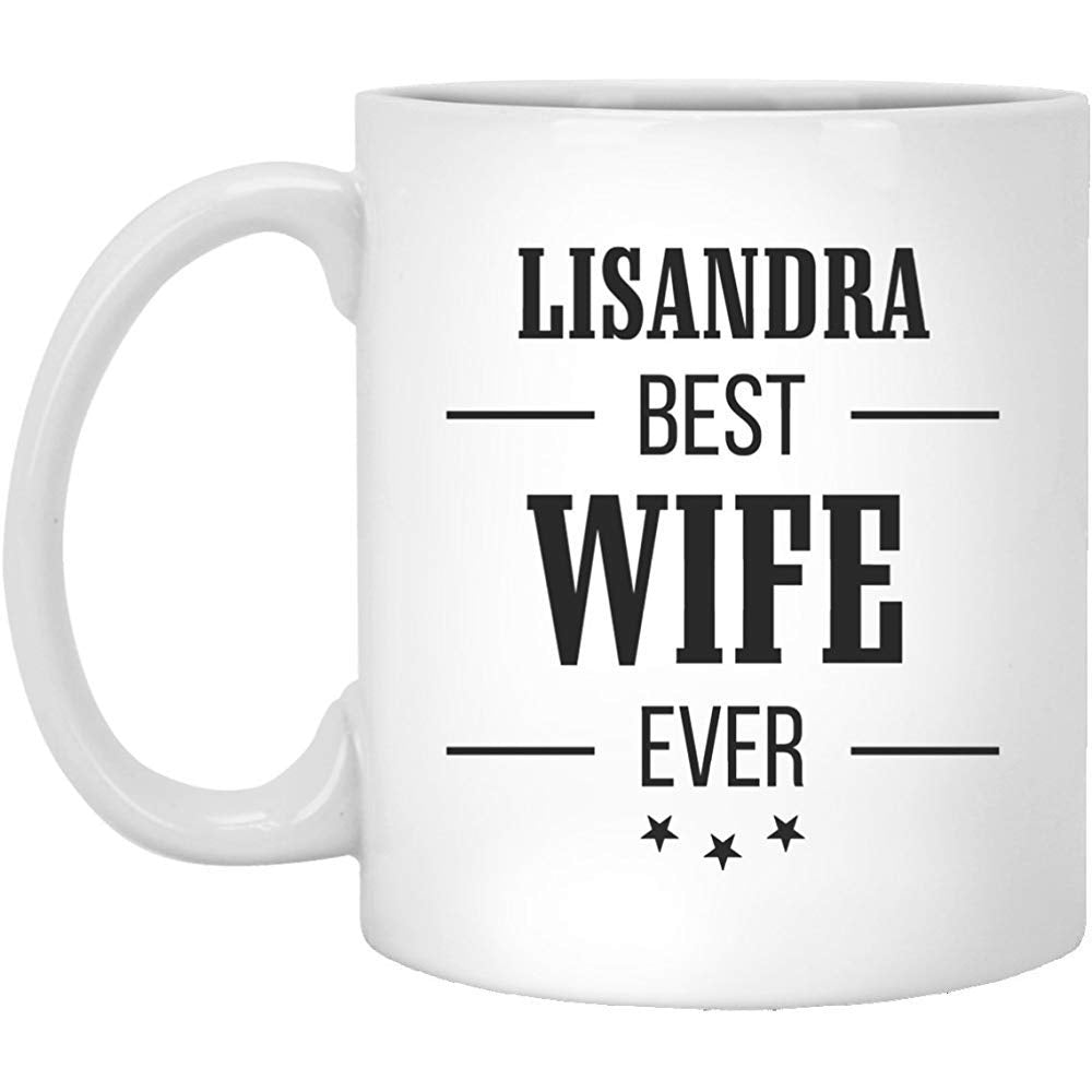 Wife Gifts for Lisandra Best Wife Ever Coffee Mug Funny-Birthday Christmas Valentine Gag Gift for Wife Fiancee Tea Cup White Ceramic 11 Oz