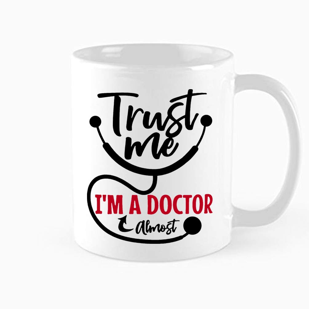 Funny Medical Mug, Trust Me I'M Almost A Doctor Mug, Medical Student Gift, Phd Graduation Gift, Future Doctor, Pharmacist Gift, Birthday, Nurse's Day, Thanksgiving Day, Christmas Gifts,11 oz
