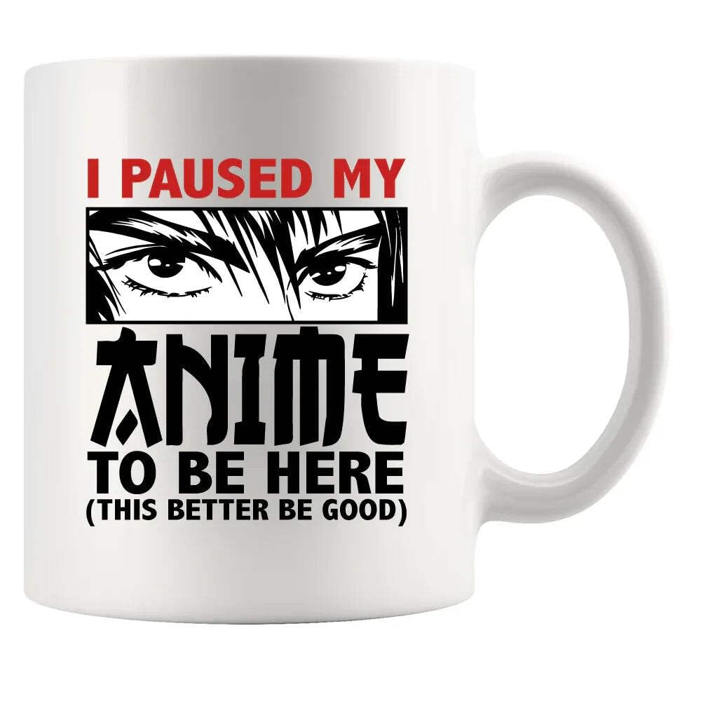 Panvola I Paused My Anime To Be Here Anime Lovers Gifts For Men Women Novelty Drinkware Ceramic Mug 11 oz White 11 oz