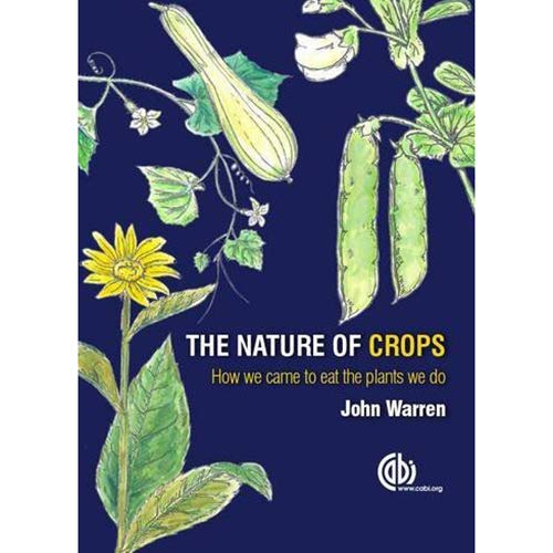 The Nature of Crops How We Came to Eat the Plants We Do by John Warren - Paperback