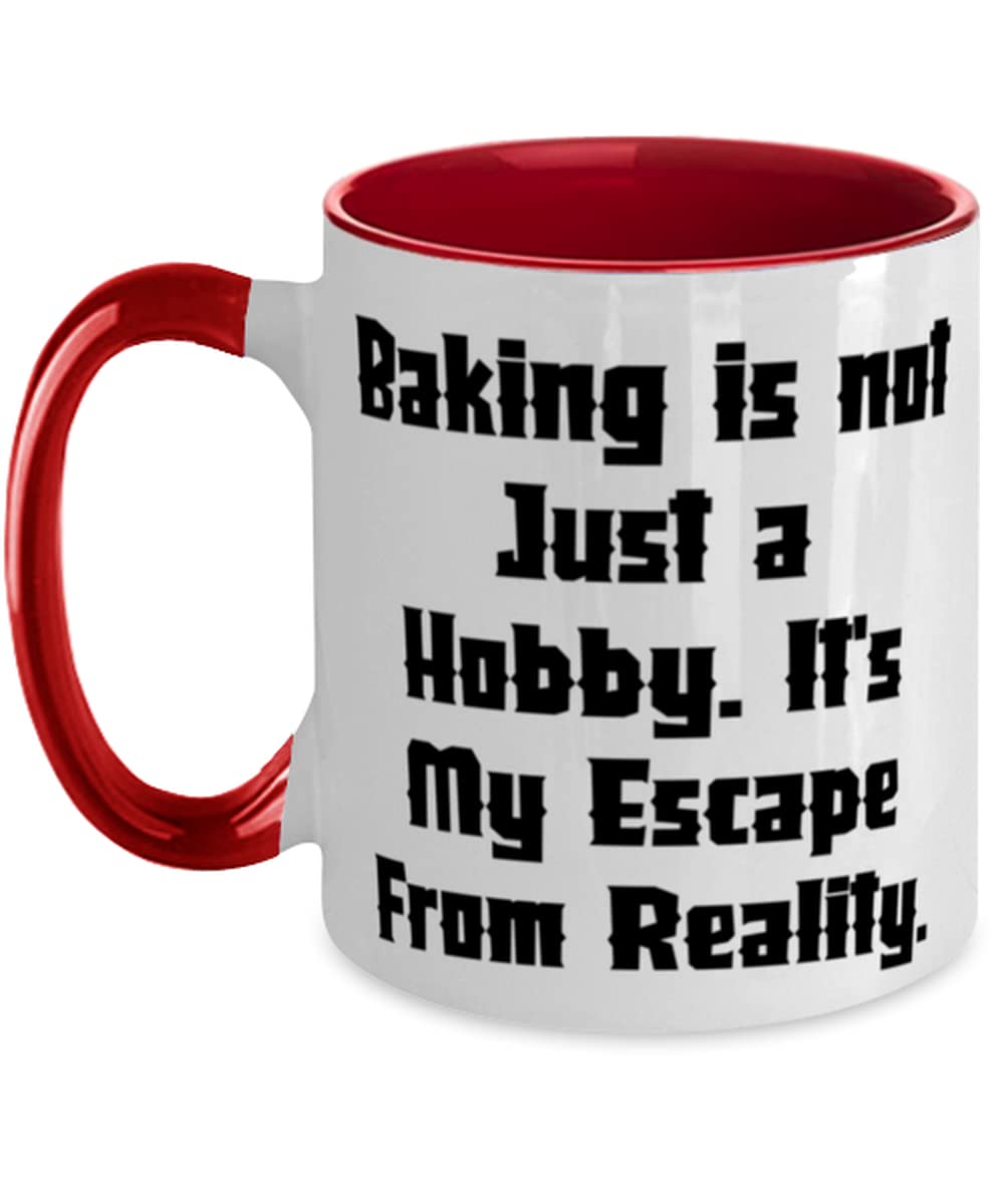 Baking For Friends, Baking is not Just a Hobby. It's My Escape From Reality, Cool Baking Two Tone 11oz Mug, Cup From