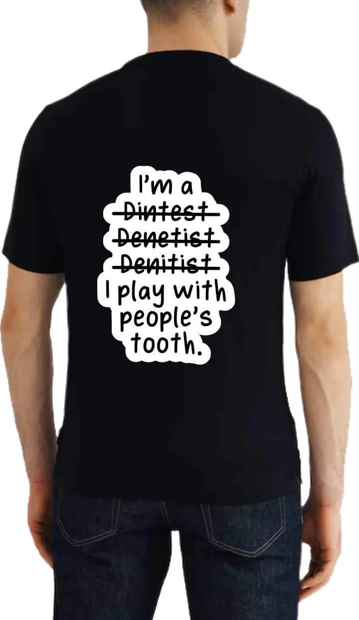 I'm a Dentist, I play with people's tooth T-shirt back Black