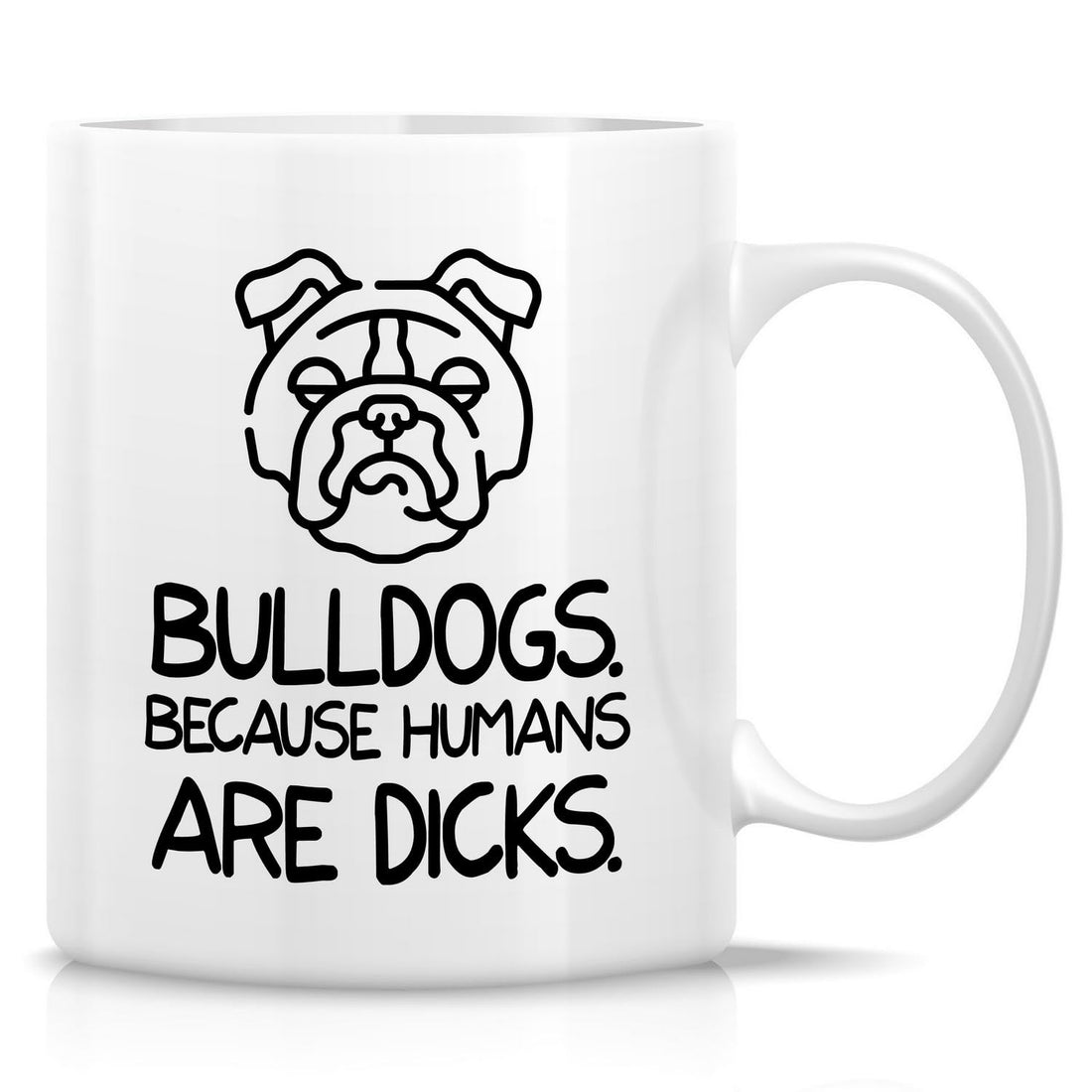 Retreez Funny Mug - Bulldog Mom Bulldog Dad Dog Lover Funny Bulldogs Owner Gift 11 Oz Ceramic Coffee Mugs - Humor Sarcasm Sarcastic Inspirational birthday gift for him her friend coworker men women