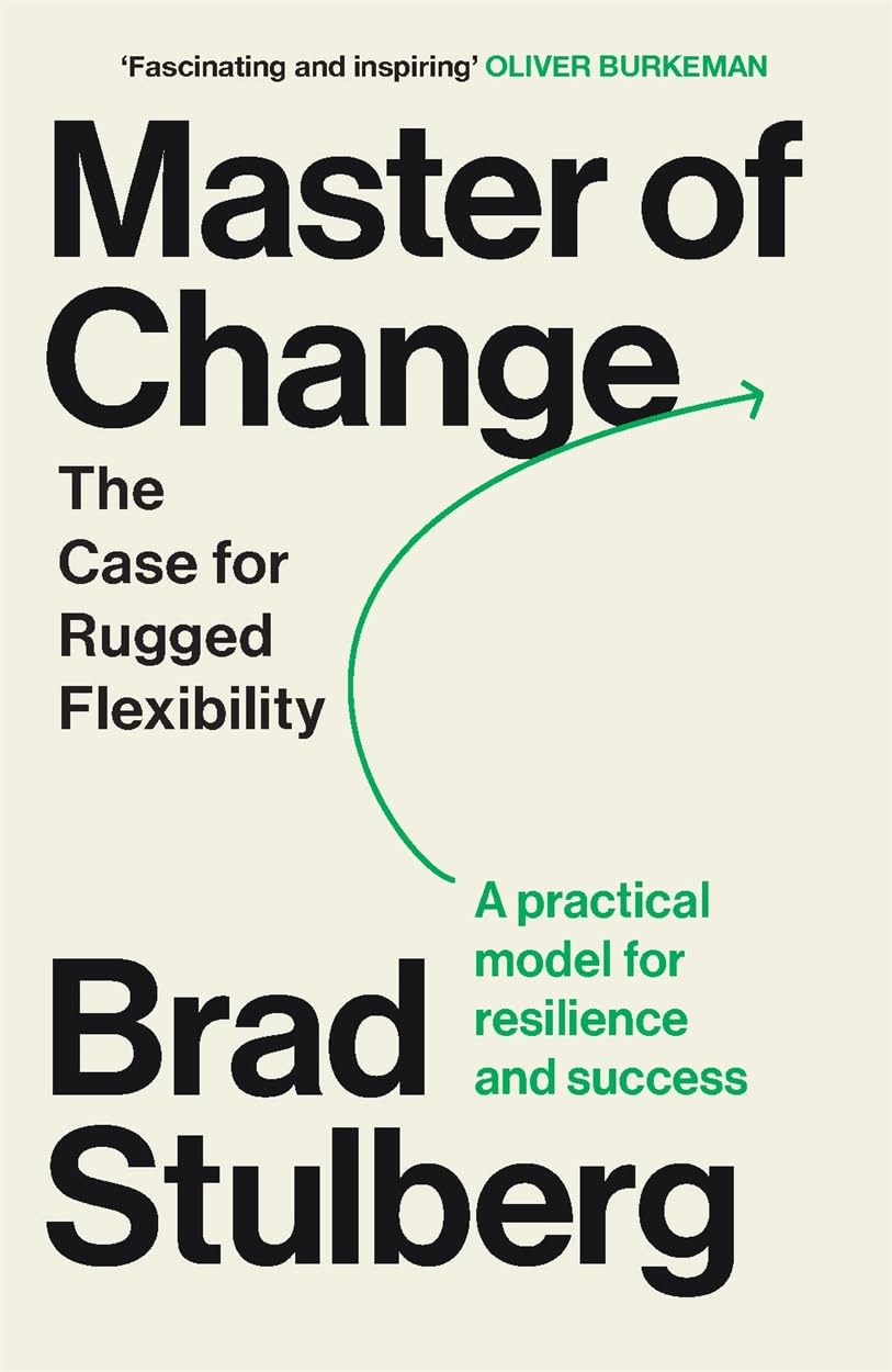 Master of Change: How to Excel When Everything Is Changing - Including You