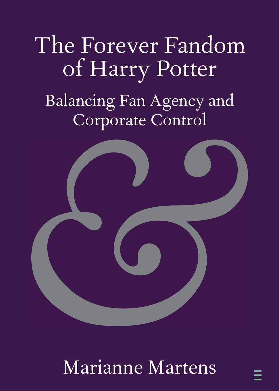 The Forever Fandom of Harry Potter: Balancing Fan Agency and Corporate Control