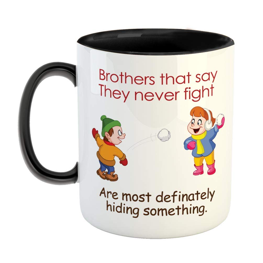 Brothers That say They Never Fight are Most definately Hiding Something Coffee Mug - Best Gift for Brother/Sister on Birthday - Color - Black