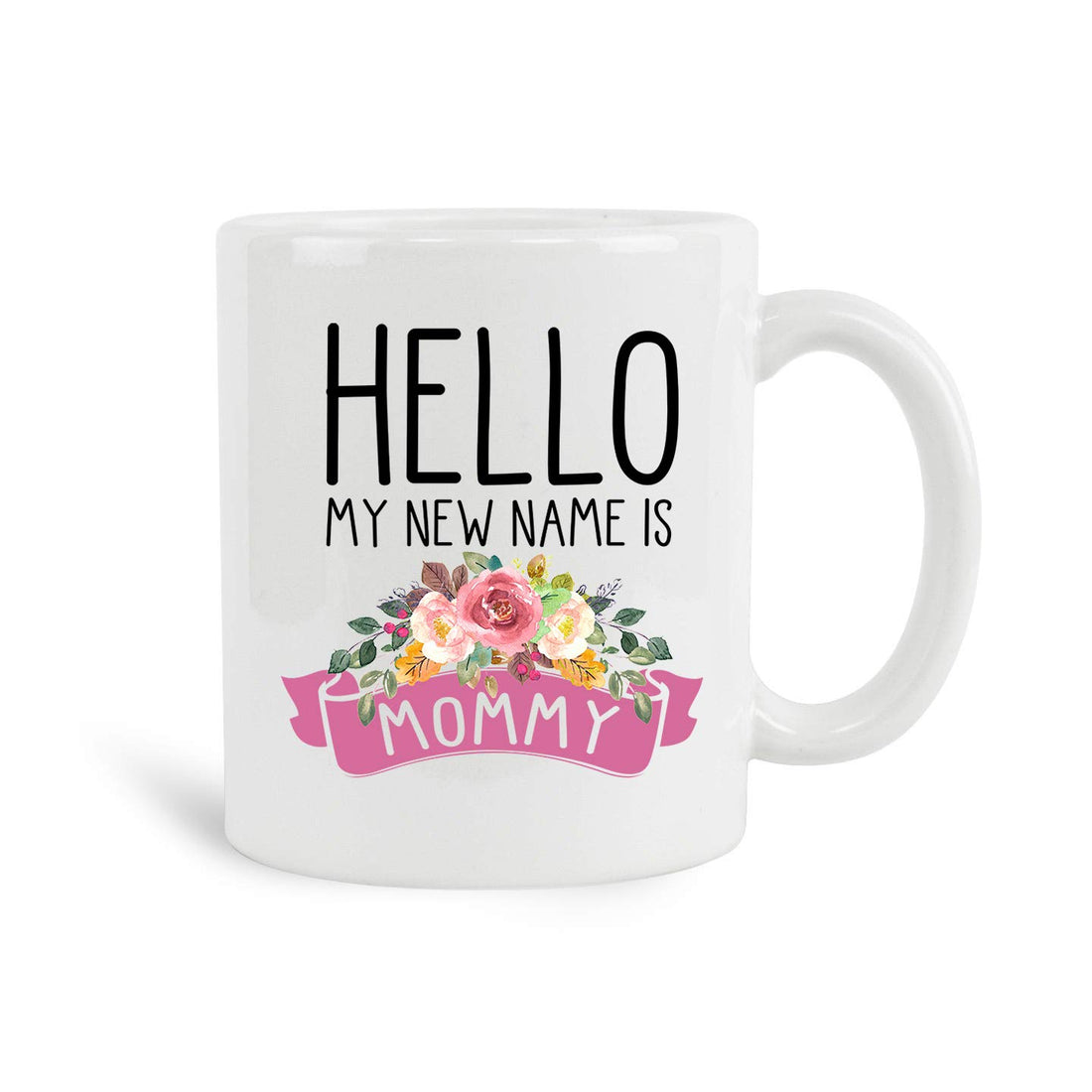 Bobby Creativity Hello My New Name Is Mommy Mug, 11 oz Ceramic White Coffee Mugs, Gifts For Mom, Best Funny Inspirational Gift for Mom, Mama Tea Cups, New Year Gift Ideas