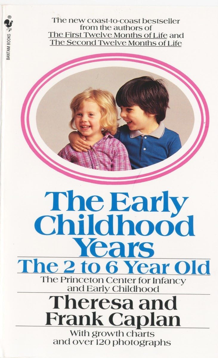The Early Childhood Years: The Early Childhood Years: The 2 to 6 Year Old