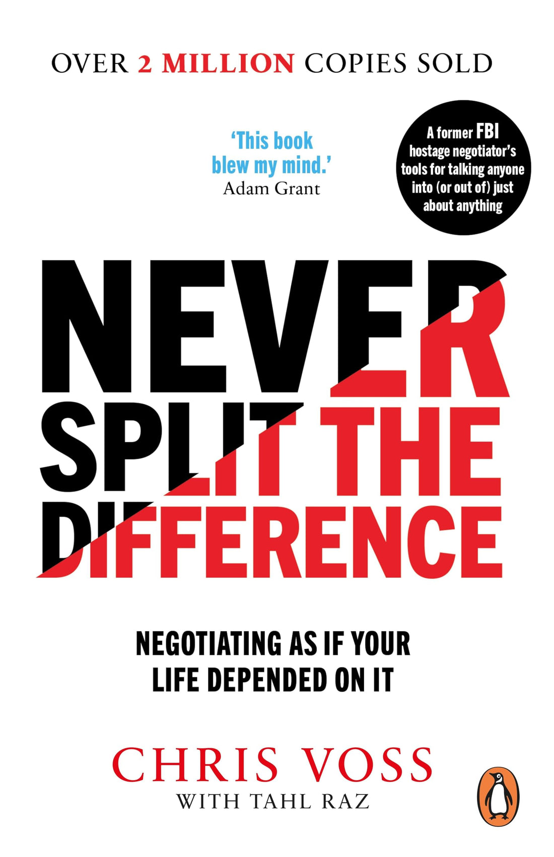 Never Split the Difference - Negotiating as if Your Life Depended on It by Chris Voss