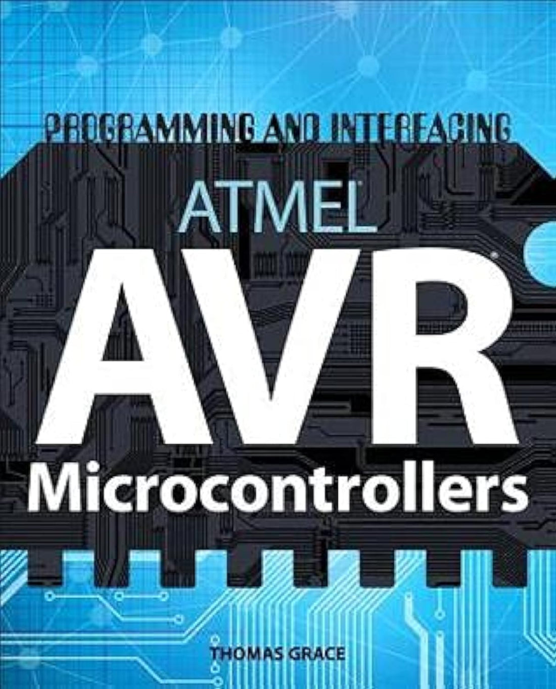 Programming And Interfacing Atmels Avrs By grace, T.
