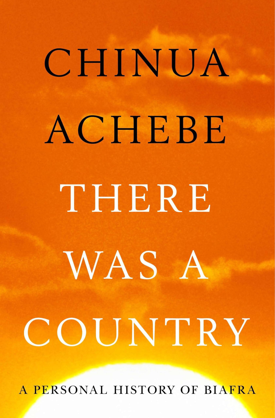 There Was a Country: A Personal History of Biafra