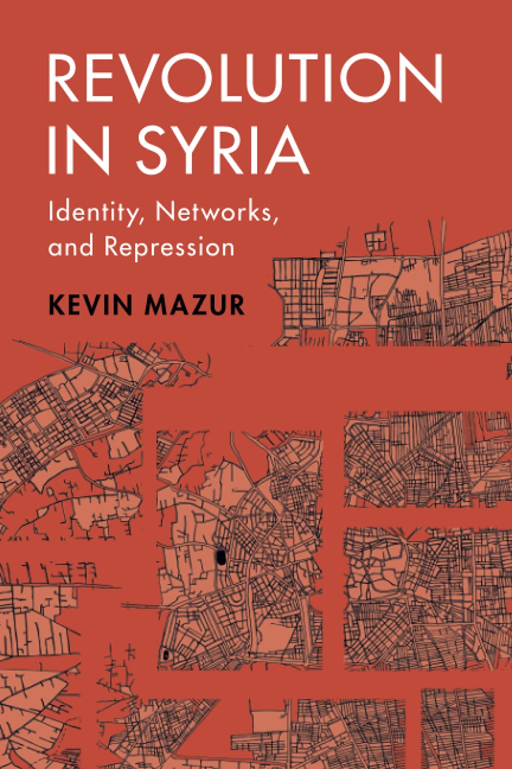 Revolution in Syria: Identity, Networks, and Repression