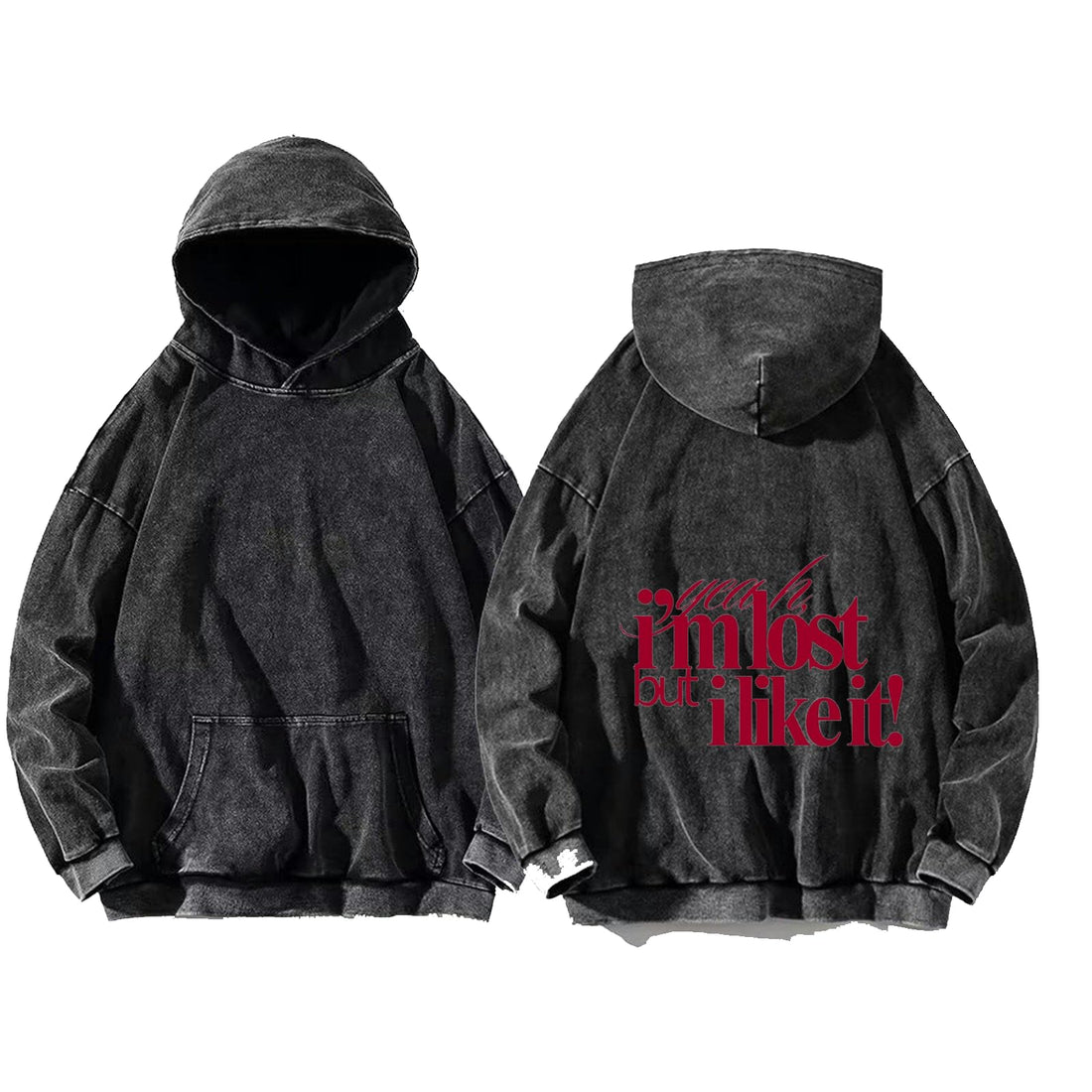 I'm Lost But I Like It hoodie washed