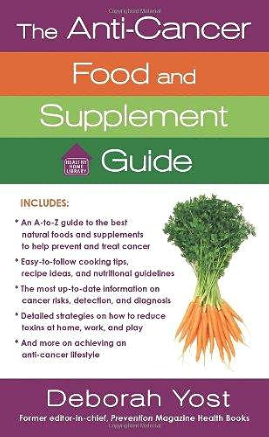The Anti-Cancer Food And Supplement Guide By Deborah Yost (2010)