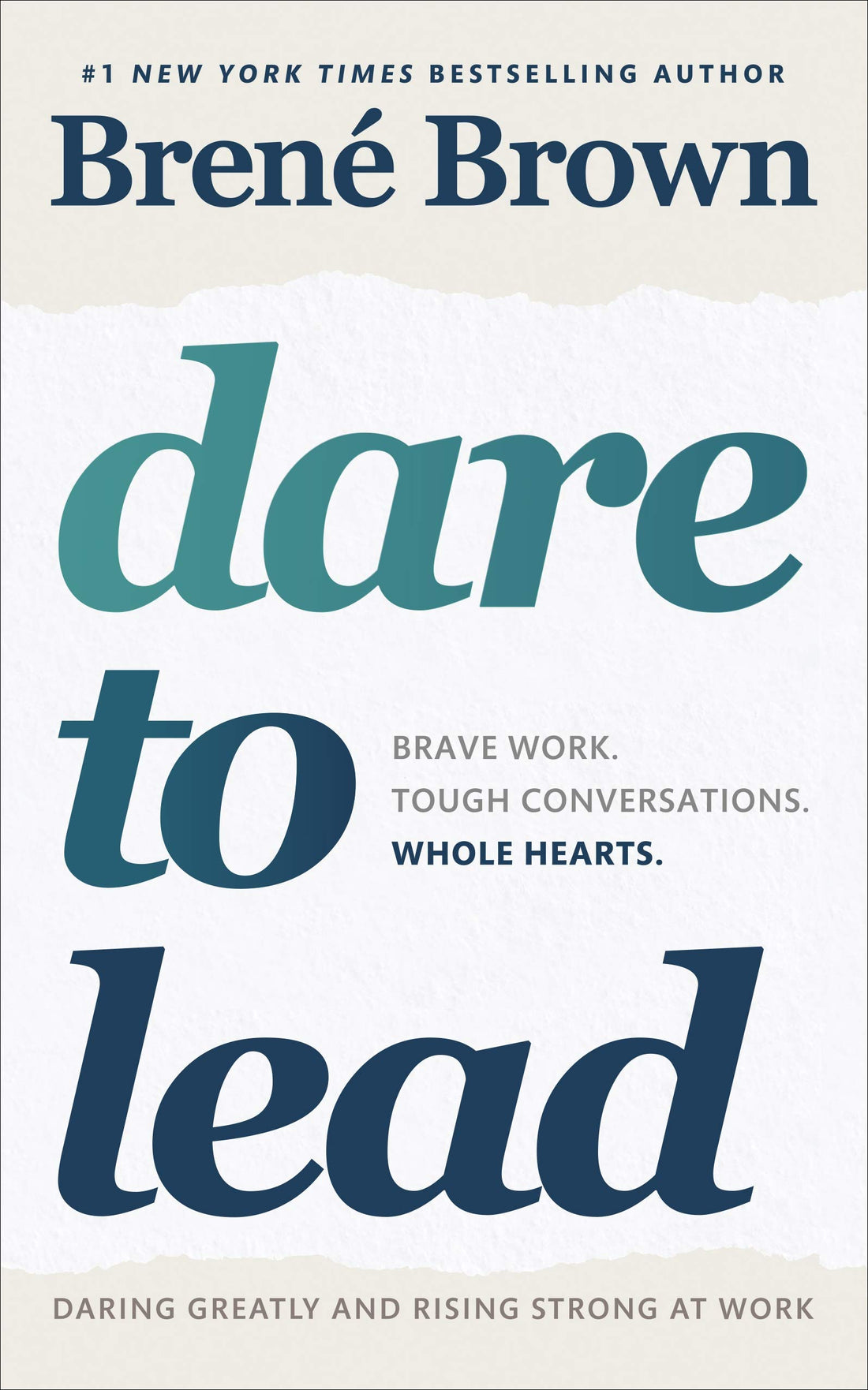 Dare To Lead - Brave Work, Tough Conversations, Whole Hearts by Brene Brown