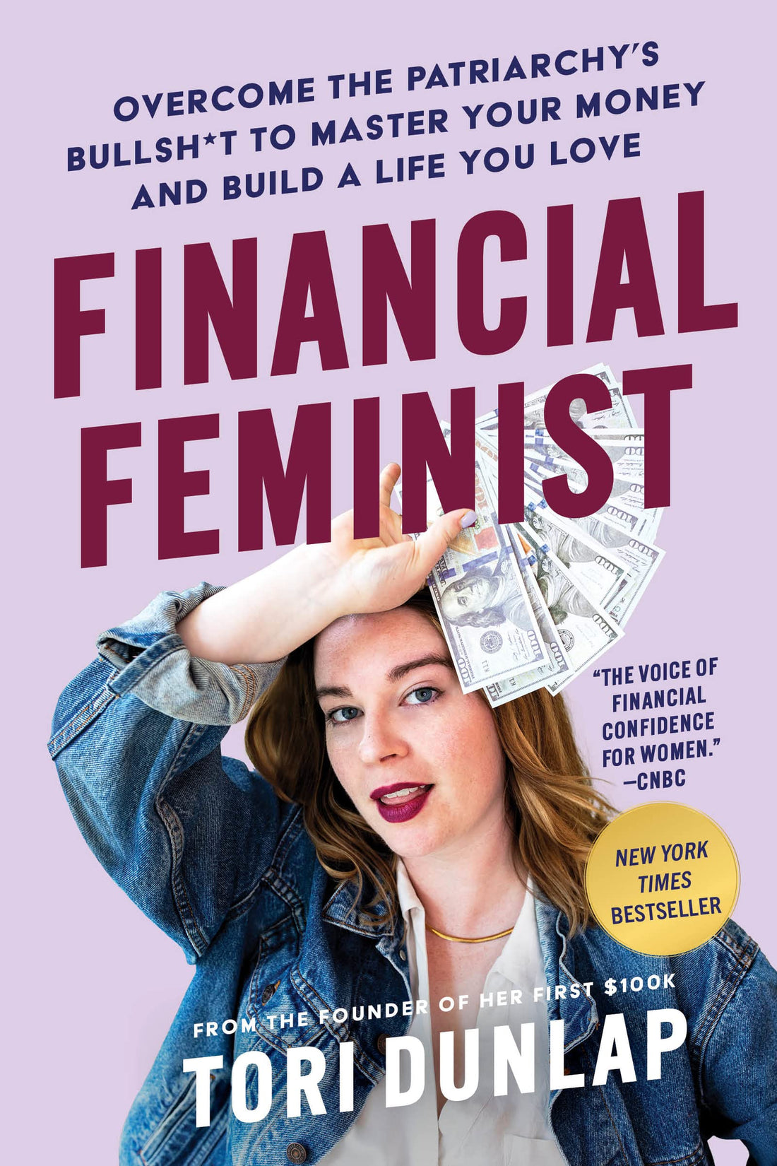 Financial Feminist: Overcome the Patriarchy’s Bullsh*t to Master Your Money and Build a Life You Love