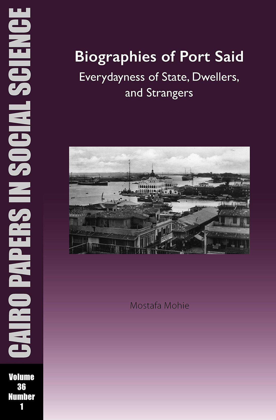 Biographies of Port Said: Everydayness of State, D: Cairo Papers in Social Science Vol. 36, No. 1