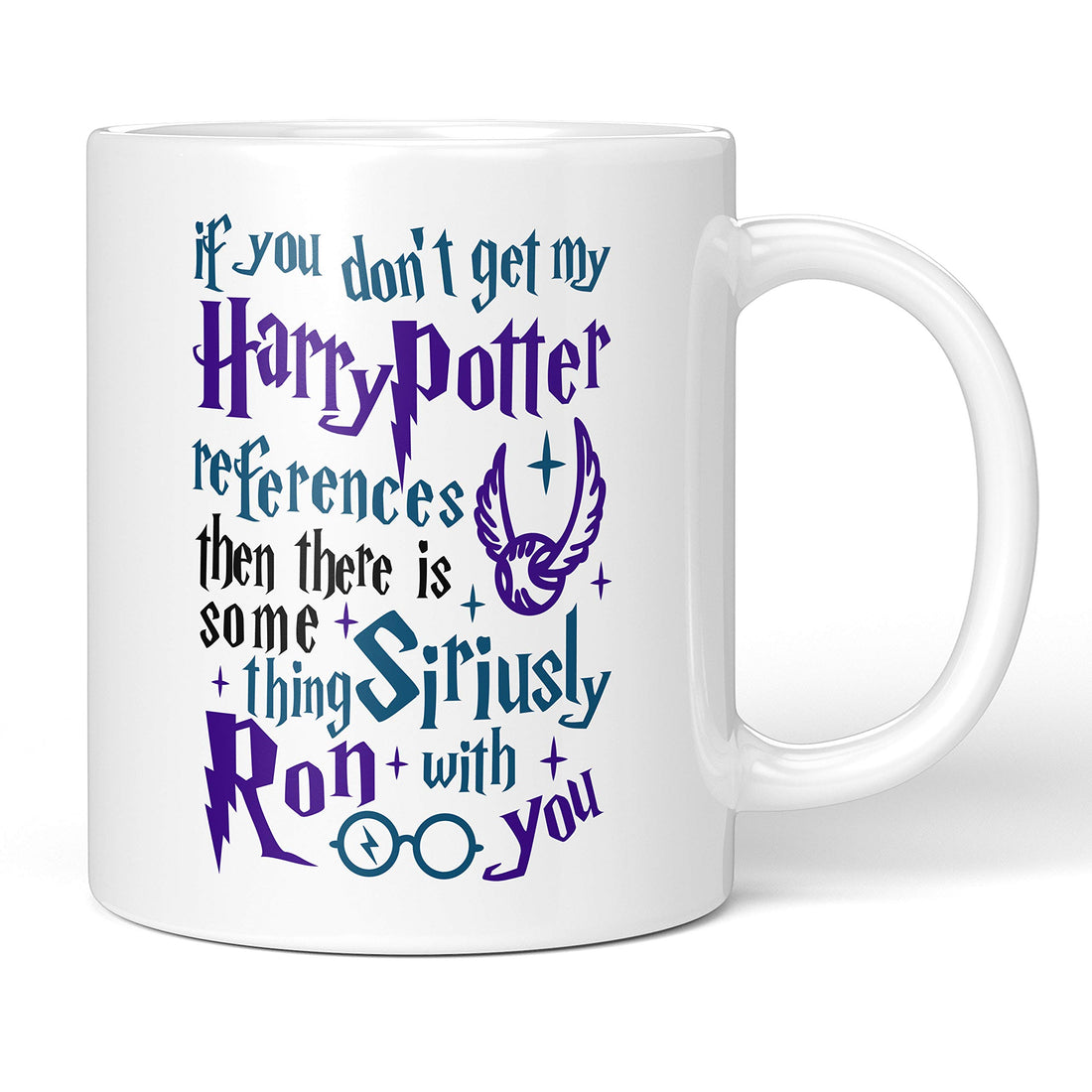 Harry Potter - If You Don't Get My H-Potter References Then There is Something Siriusly Ron with You - 11oz Ceramic Coffee Tea Mug Cup