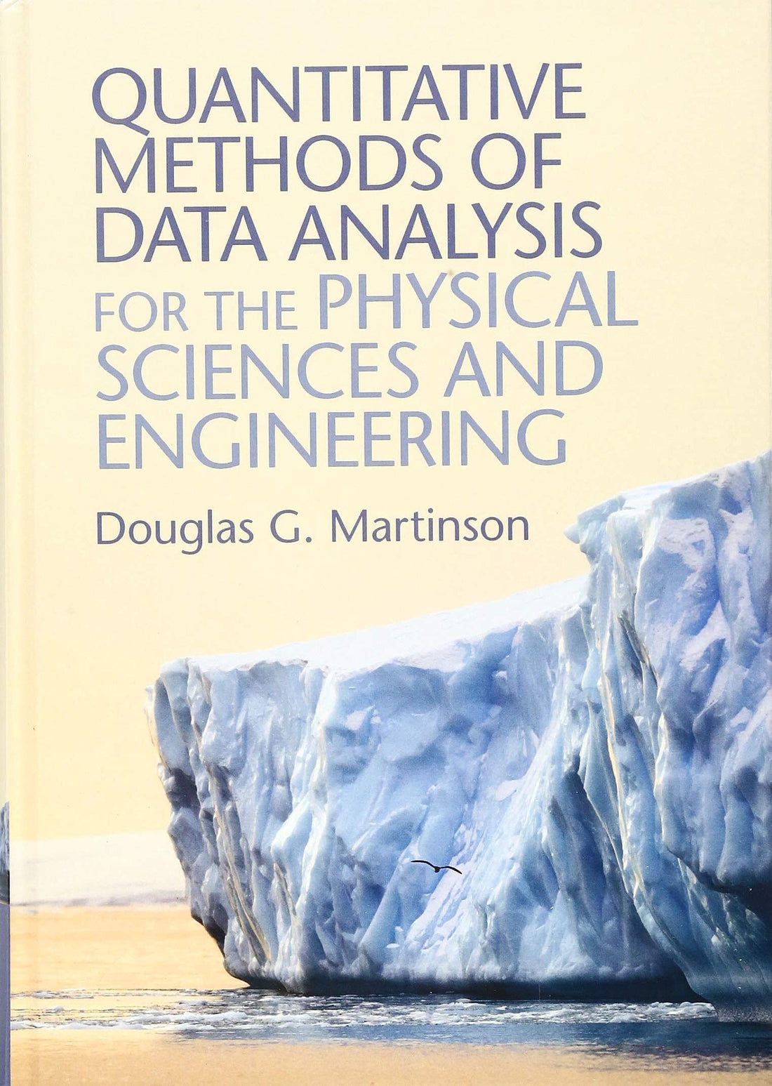 Quantitative Methods of Data Analysis for the Physical Sciences and Engineering, Ed.1 By Douglas G. Martinson