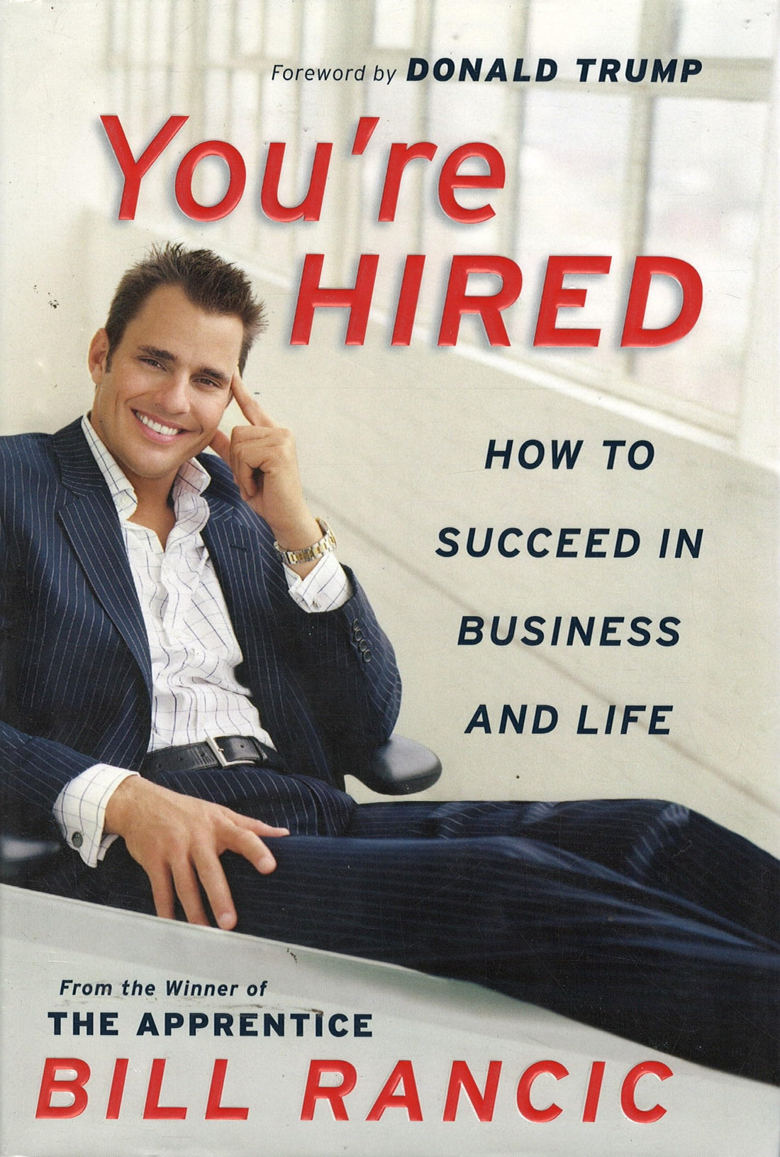 You're Hired: How to Succeed in Business and Life from the Winne