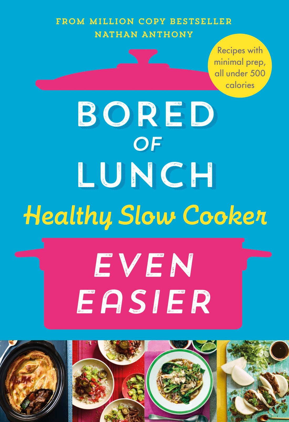 Bored of Lunch Healthy Slow Cooker: Even Easier: Recipes with minimal prep, all under 500 calories