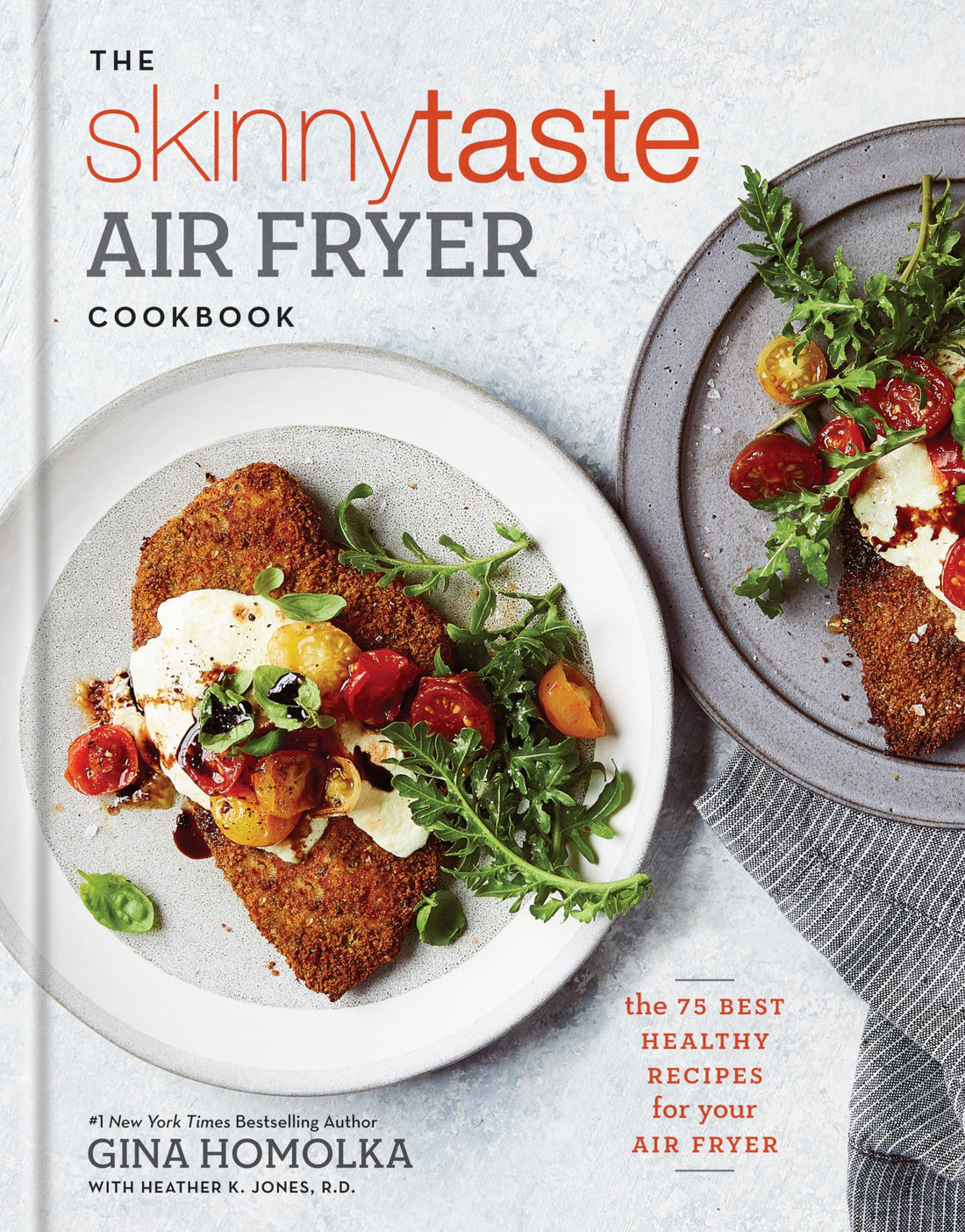 The Skinnytaste Air Fryer Cookbook: The Best Healthy Recipes for Your Air Fryer by Gina Homolka: The 75 Best Healthy Recipes for Your Air Fryer