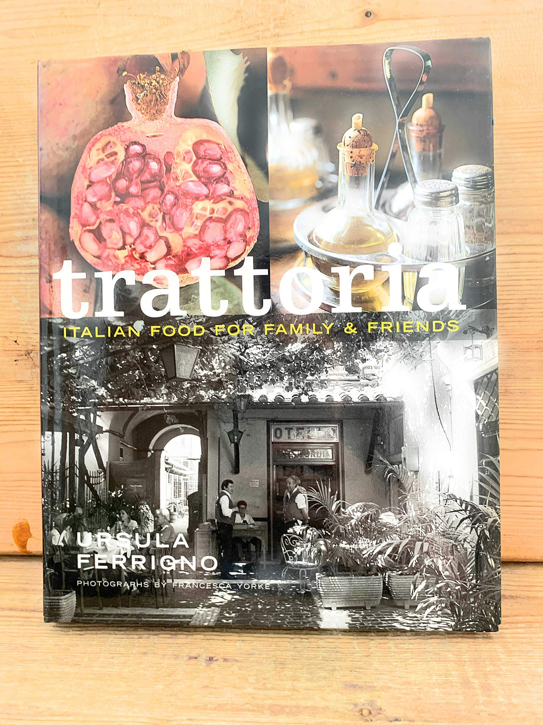 Trattoria: Food for Family and Friends