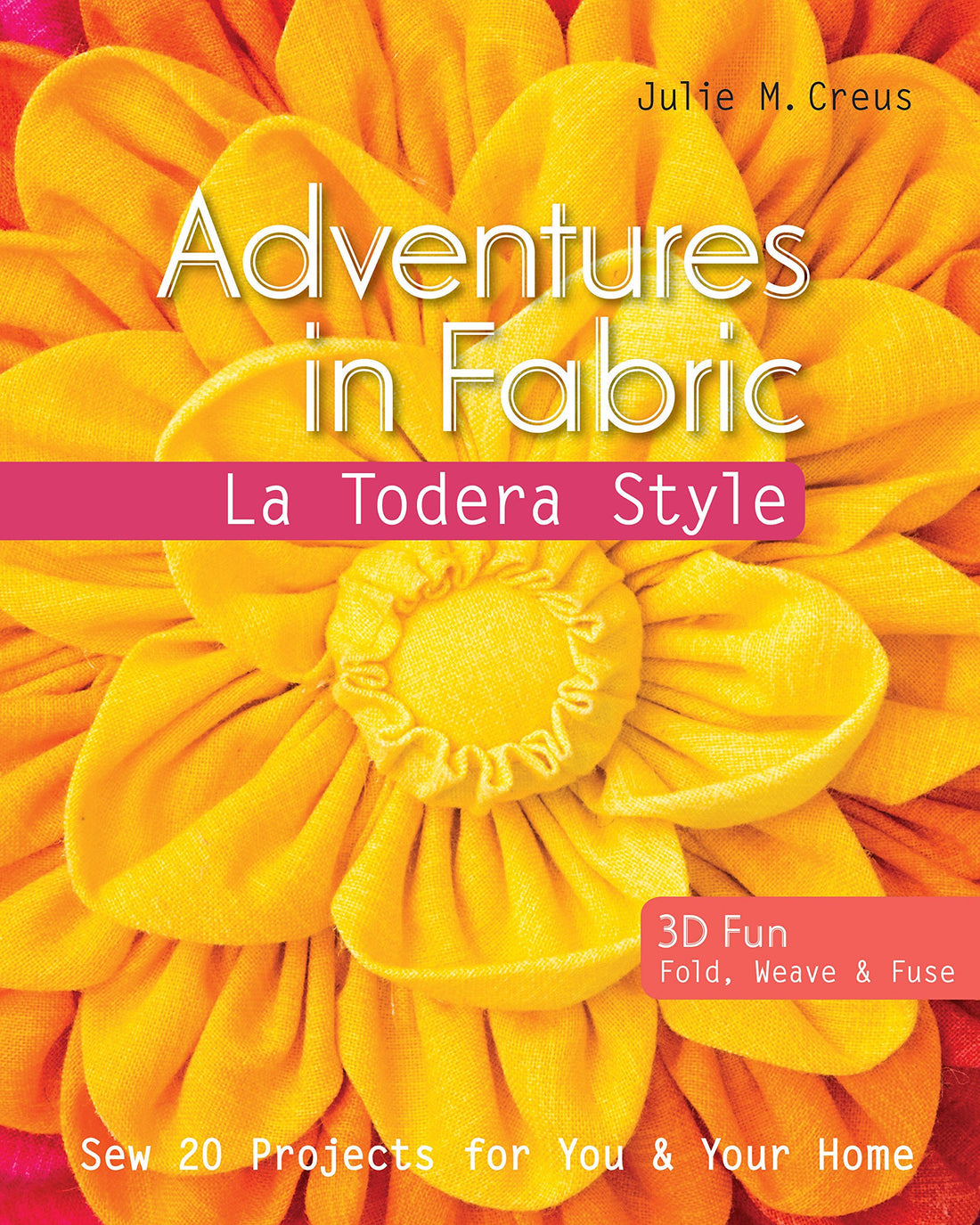 Adventures in Fabric – La Todera Style: Sew 20 Projects for You & Your Home