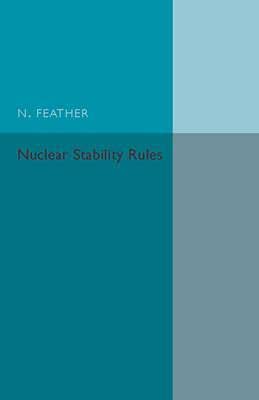 Nuclear Stability Rules By,, N. Feather