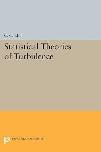 Statistical Theories of Turbulence - Princeton Legacy Library By Chia-Ch`Iao Lin