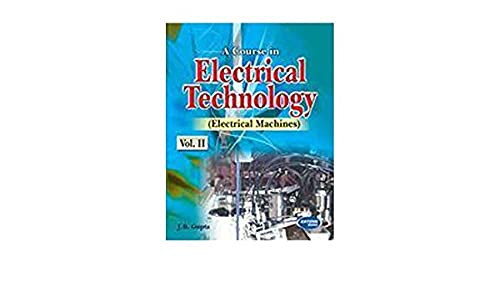 A Course in Electrical Technology (Electrical Machines) (Volume - II)