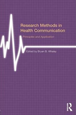 Research Methods In Health Communication : Principles And Application