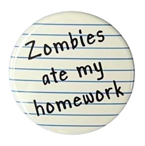 Zombies ate my homework Pin badge for back bag bag