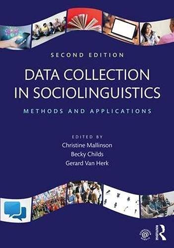 Data Collection in Sociolinguistics - Methods and Applications, Second Edition, Ed.2 By Christine Mallinson. Becky Childs